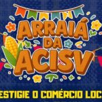 Vem aí o Arraiá da ACISV